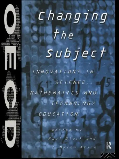 Changing the Subject: Innovations in Science, Maths and Technology Education by J. Myron Atkin, Paul Black