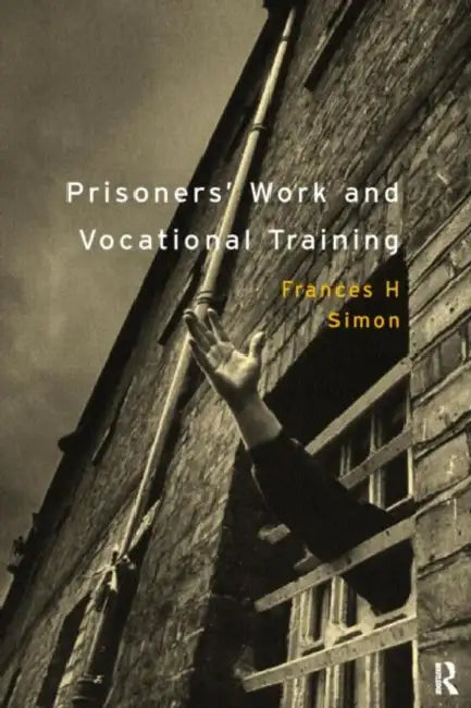 Prisoners' Work and Vocational Training by Frances H. Simon