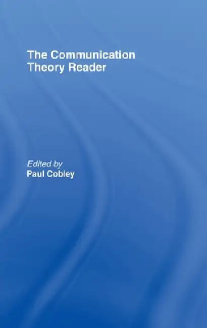 The Communication Theory Reader by Paul Cobley