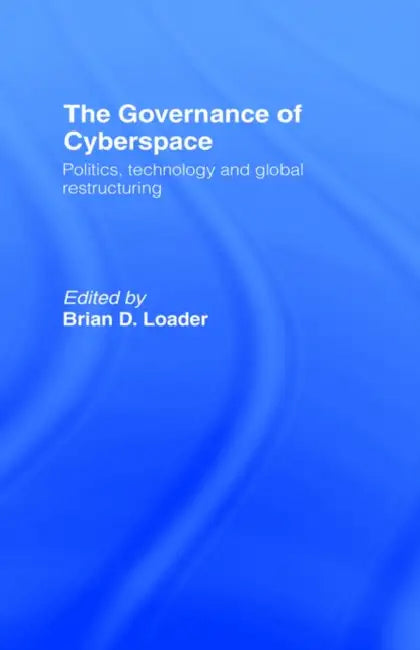 The Governance of Cyberspace by Brian D. Loader