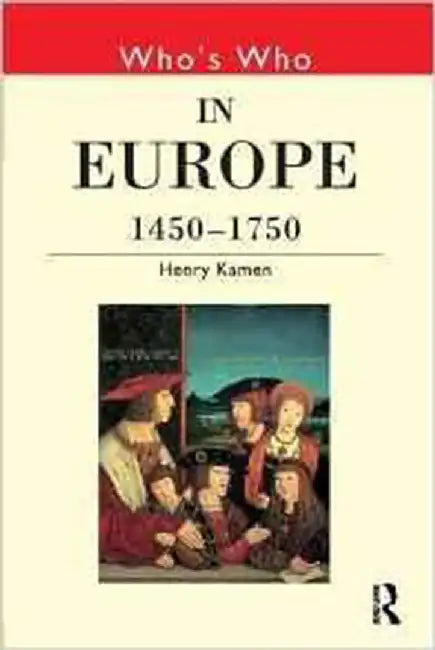 Who'S Who In Europe, 1450-1750 by Henry Kamen