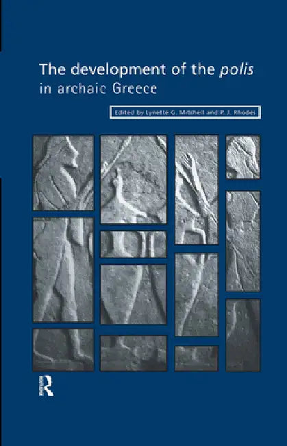 The Development of the Polis in Archaic Greece by Lynette Mitchell, P. J. Rhodes