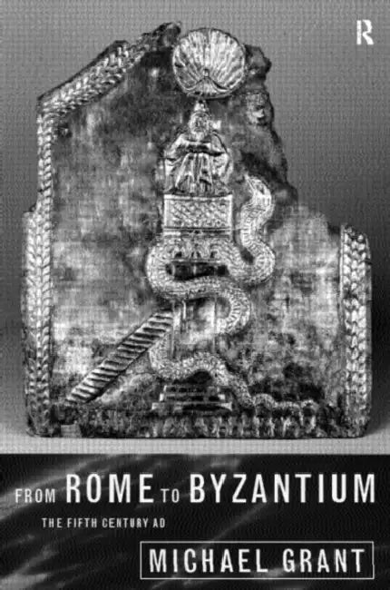 From Rome to Byzantium: The Fifth Century AD by Grant Michael