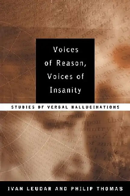 Voices of Reason, Voices of Insanity: Studies of Verbal Hallucinations by Leudar Ivan