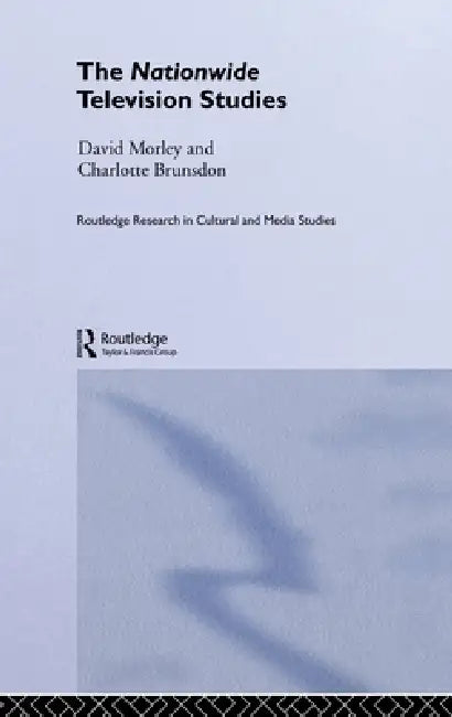 The Nationwide Television Studies by Charlotte Brunsdon, David Morley