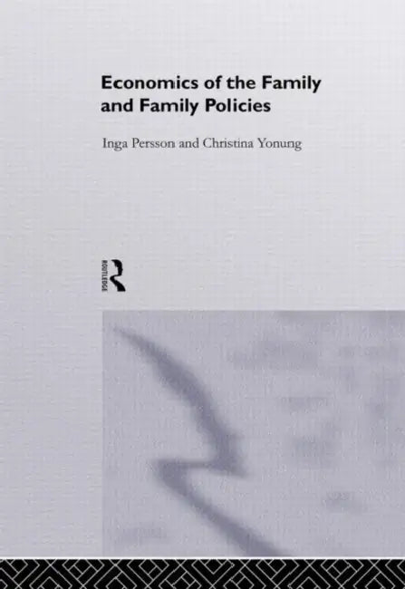 Economics of the Family and Family Policies by Jonung Christina