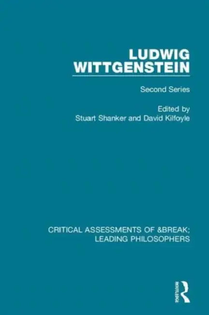 Ludwig Wittgenstein: Critical Assessments of Leading Philosophers, Second Series by Kilfoyle David