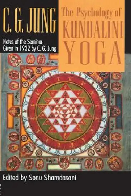 The Psychology of Kundalini Yoga: Notes of the Seminar Given in 1932 by C. G. Jung, Sonu Shamdasani