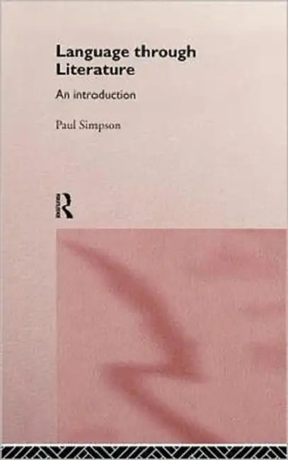 Language Through Literature: An Introduction by Simpson Paul