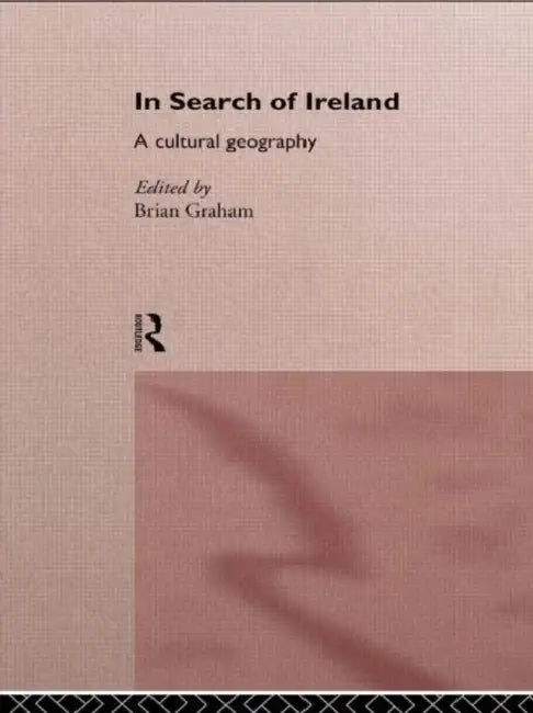 In Search of Ireland: A Cultural Geography by Graham Brian