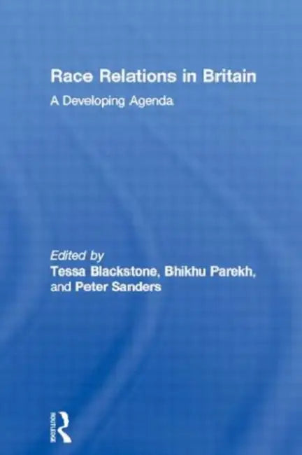 Race Relations in Britain: A Developing Agenda by Tessa Blackstone, Bhikhu Parekh, Peter Sanders