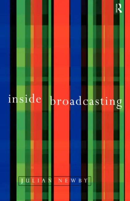 Inside Broadcasting by Julian Newby
