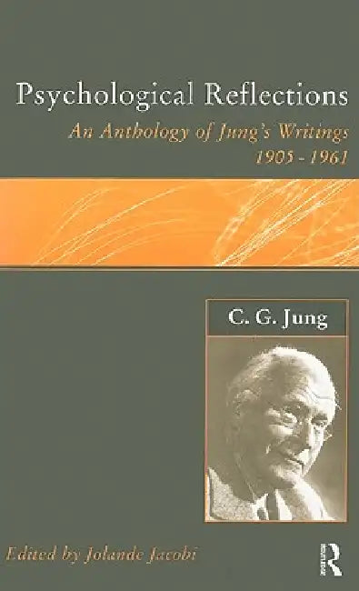 C.G.Jung: Psychological Reflections: A New Anthology of His Writings 1905-1961 by Jolande Jacobi