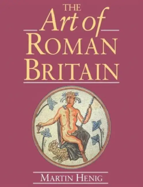 The Art of Roman Britain: New in Paperback by Martin Henig