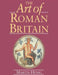 The Art of Roman Britain: New in Paperback by Martin Henig