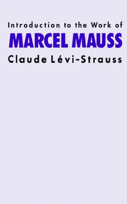 Introduction to the Work of Marcel Mauss by Claude Levi-Strauss