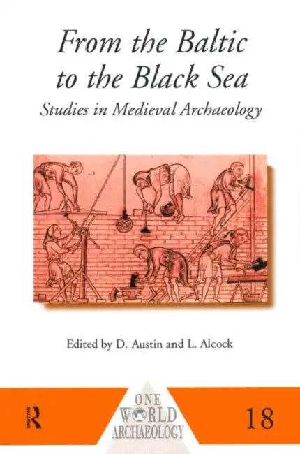 From the Baltic to the Black Sea: Studies in Medieval Archaeology by Leslie Alcock, David Austin