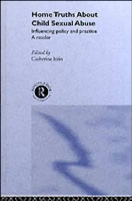 Home Truths About Child Sexual Abuse by Catherine Itzin