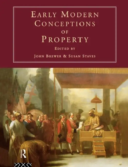 Early Modern Conceptions of Property by John Brewer, Susan Staves