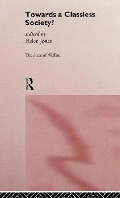 Towards a Classless Society? by Helen Jones