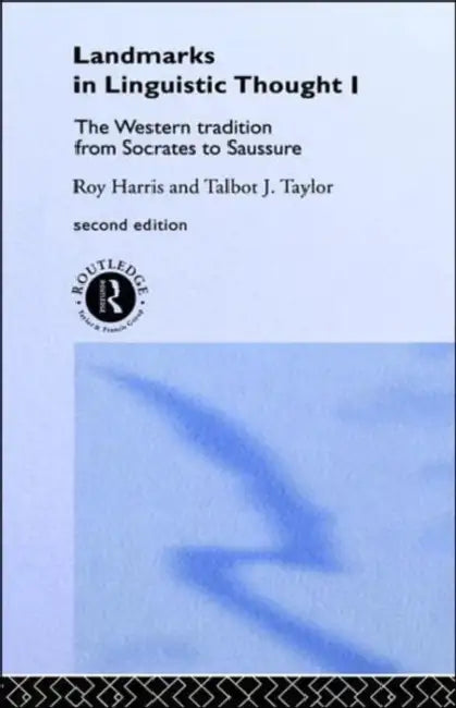 Landmarks in Linguistic Thought Volume I: The Western Tradition from Socrates to Saussure by Professor Roy Harris, Roy Harris, Talbot Taylor