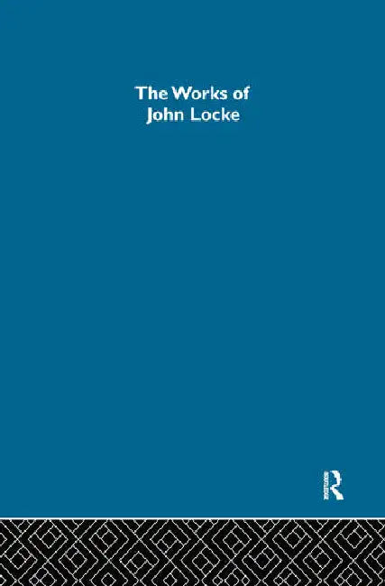 Collected Works of John Locke by Locke John