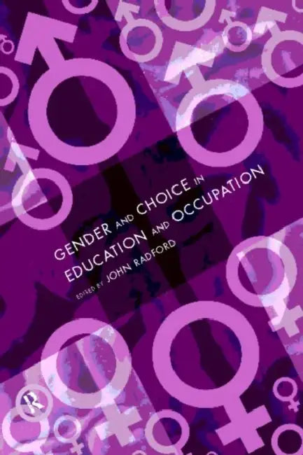 Gender and Choice in Education and Occupation by John Radford