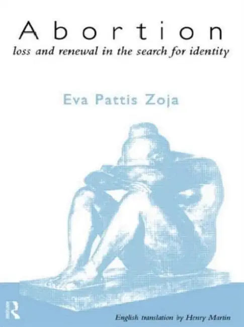 Abortion: Loss and Renewal in the Search for Identity by Eva Pattis Zoja, Henry Martin