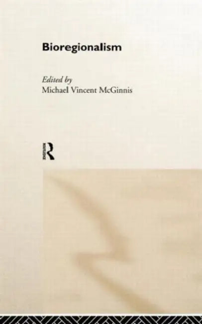 Bioregionalism by Michael Vincent McGinnis