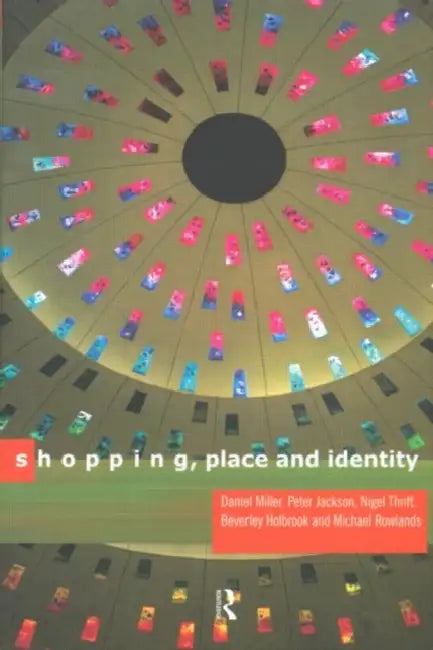 Shopping, Place and Identity by Peter Jackson, Michael Rowlands, Daniel Miller