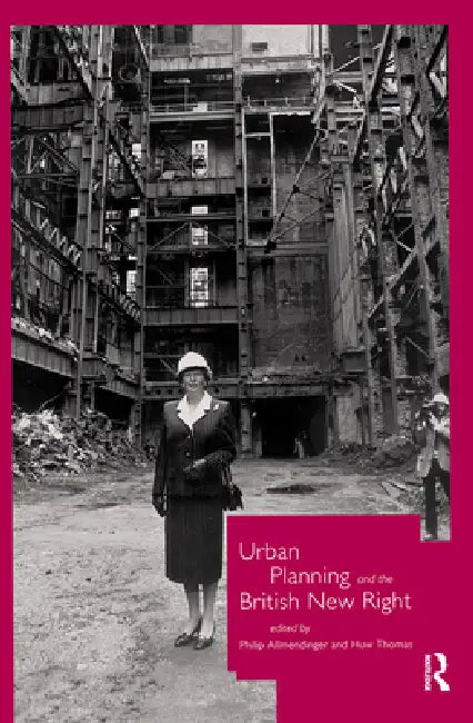 Urban Planning and the British New Right by Philip Allmendinger, Huw Thomas