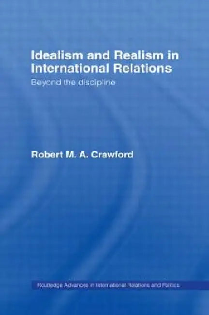 Idealism and Realism in International Relations by Robert M. A. Crawford