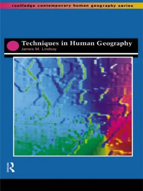 Techniques in Human Geography by Lindsay Jim