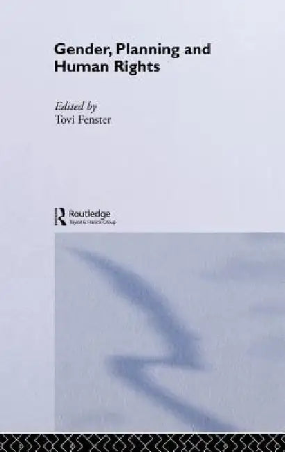 Gender, Planning and Human Rights by Tovi Fenster