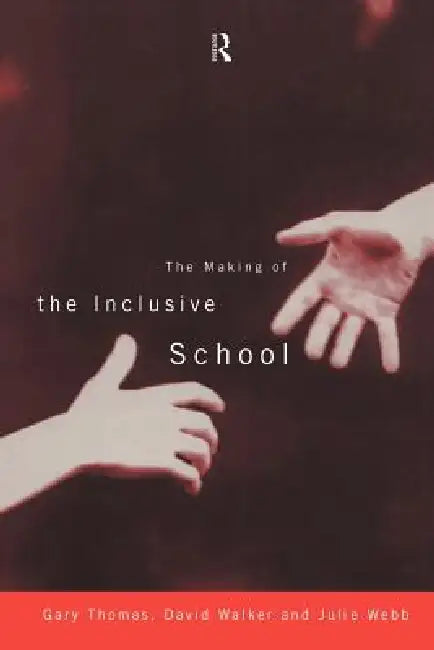 The Making of the Inclusive School by Gary Thomas