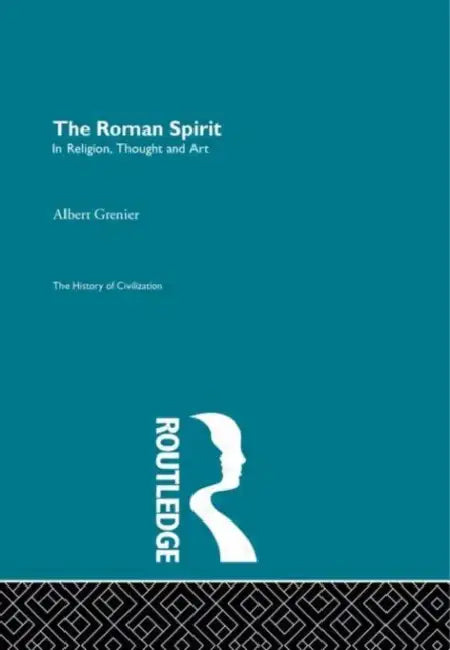 The Roman Spirit - In Religion, Thought and Art by Grenier Albert