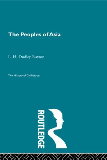 The Peoples of Asia by Dudley Buxton L.H.