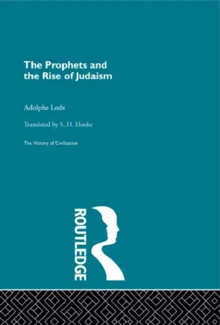 The Prophets and the Rise of Judaism by Lods Adolphe