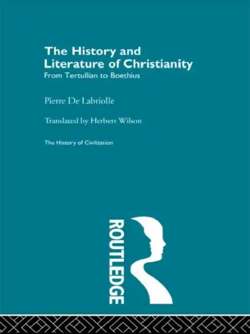 The History and Literature of Christianity by De Labriolle Pierre