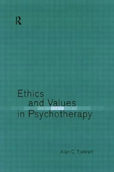 Ethics and Values in Psychotherapy by Alan Tjeltveit