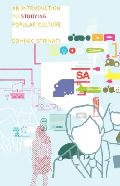 An Introduction to Studying Popular Culture by Dominic Strinati
