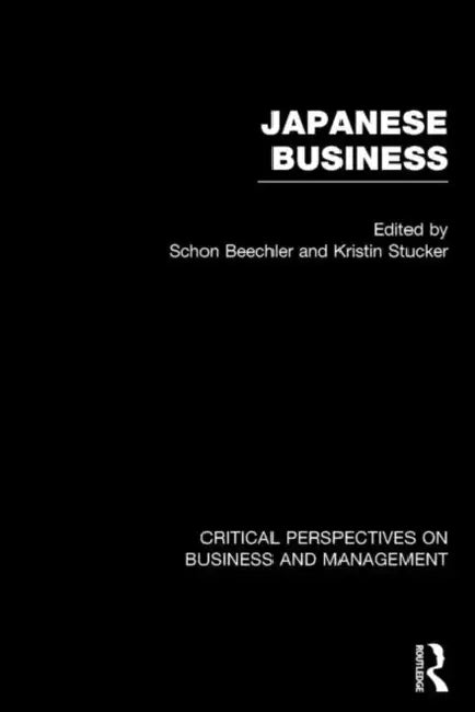 Japanese Business: Critical Perspectives on Business and Management by Beechler Schon