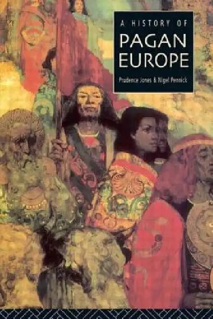A History of Pagan Europe by Prudence Jones