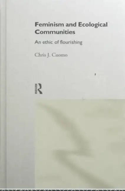 Feminism and Ecological Communities by Christine Cuomo