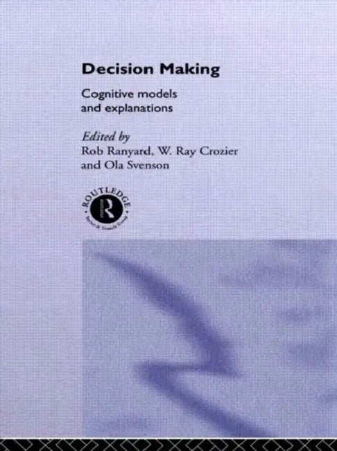 Decision Making: Cognitive Models and Explanations by Crozier Ray