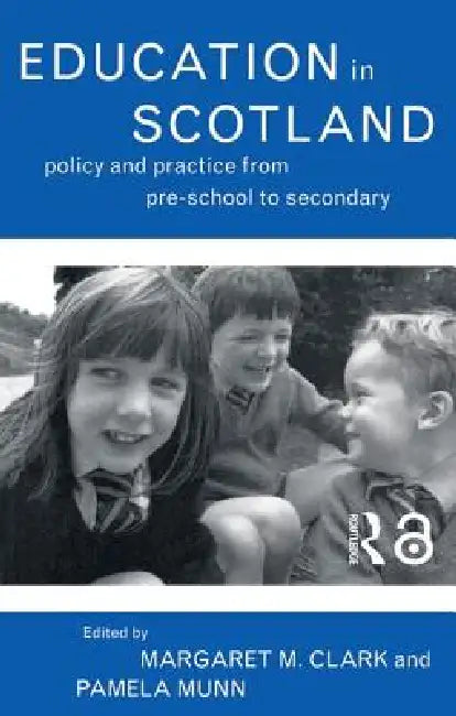 Education in Scotland: Policy and Practice from Pre-School to Secondary by Margaret M. Clark