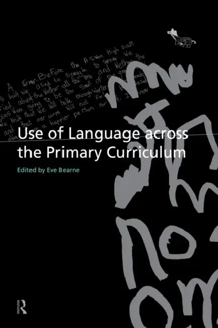 Use of Language Across the Primary Curriculum by Eve Bearne