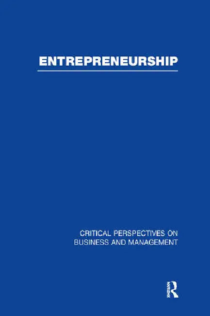 Entrepreneurship: Critical Perspectives on Business and Management by Krueger Norris