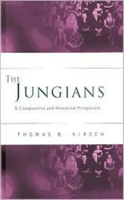 The Jungians: A Comparative and Historical Perspective by Thomas B. Kirsch