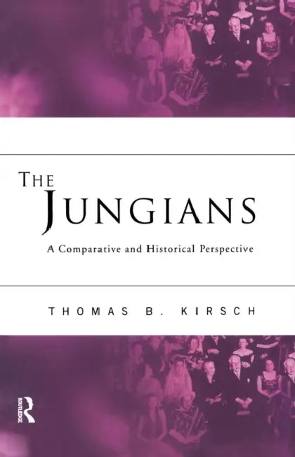 The Jungians: A Comparative and Historical Perspective by Thomas B. Kirsch